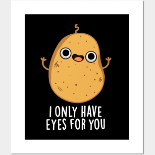 I Only Have Eyes For You Cute Potato Pun Posters and Art